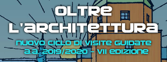 OLTRE L’ARCHITETTURA – NUOVO CICLO DI INCONTRI A.A. 2019/2020