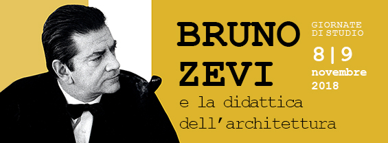 Giornate di studio BRUNO ZEVI E LA DIDATTICA DELL'ARCHITETTURA