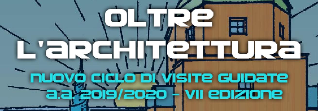 OLTRE L’ARCHITETTURA – NUOVO CICLO DI INCONTRI A.A. 2019/2020